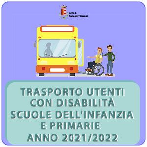 TRASPORTO SCOLASTICO COMUNALE 2021-2022 PER ALUNNI CON DISABILITA'